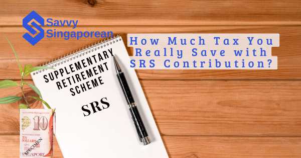 How Much Tax You Really Save with SRS Contributions in Singapore