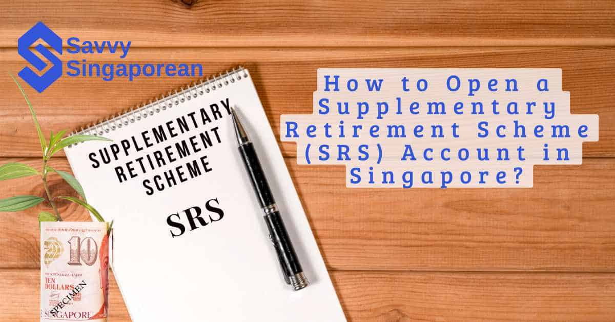 How to Open a Supplementary Retirement Scheme (SRS) account in Singapore